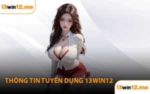 Thông tin Tuyển Dụng 13Win12